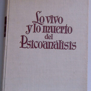 Lo vivo y lo muerto del psicoanálisis