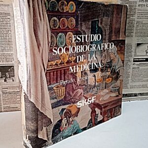 Libro Estudio sociobiografico de la medicina pasado, presente y futuro